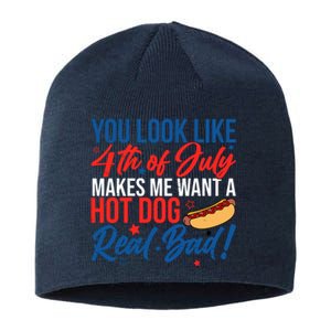 You Look Like 4th Of July Makes Me Want A Hot Dog Real Bad Sustainable Beanie