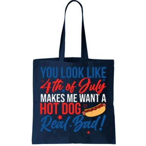 You Look Like 4th Of July Makes Me Want A Hot Dog Real Bad Tote Bag