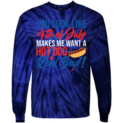 You Look Like 4th Of July Makes Me Want A Hot Dog Real Bad Tie-Dye Long Sleeve Shirt