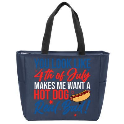 You Look Like 4th Of July Makes Me Want A Hot Dog Real Bad Zip Tote Bag