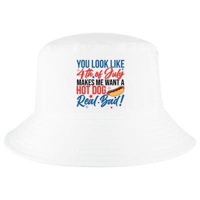 You Look Like 4th Of July Makes Me Want A Hot Dog Real Bad Cool Comfort Performance Bucket Hat