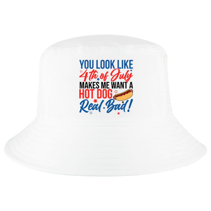 You Look Like 4th Of July Makes Me Want A Hot Dog Real Bad Cool Comfort Performance Bucket Hat