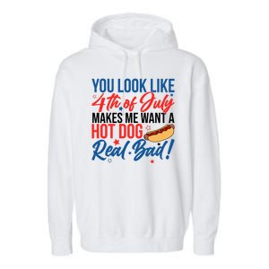 You Look Like 4th Of July Makes Me Want A Hot Dog Real Bad Garment-Dyed Fleece Hoodie