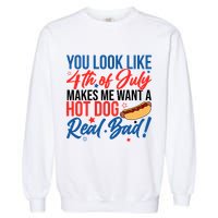 You Look Like 4th Of July Makes Me Want A Hot Dog Real Bad Garment-Dyed Sweatshirt