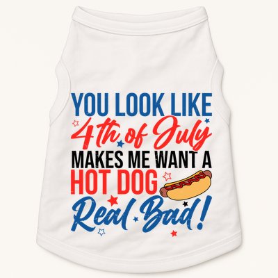 You Look Like 4th Of July Makes Me Want A Hot Dog Real Bad Doggie Tank