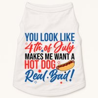 You Look Like 4th Of July Makes Me Want A Hot Dog Real Bad Doggie Tank
