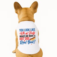 You Look Like 4th Of July Makes Me Want A Hot Dog Real Bad Doggie Tank