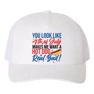 You Look Like 4th Of July Makes Me Want A Hot Dog Real Bad Yupoong Adult 5-Panel Trucker Hat