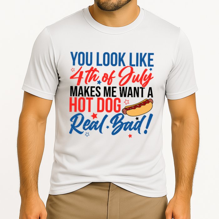 You Look Like 4th Of July Makes Me Want A Hot Dog Real Bad Performance Shirt