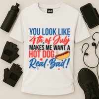 You Look Like 4th Of July Makes Me Want A Hot Dog Real Bad Performance Shirt