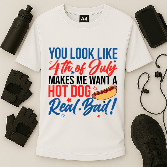 You Look Like 4th Of July Makes Me Want A Hot Dog Real Bad Performance Shirt