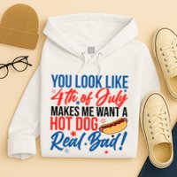 You Look Like 4th Of July Makes Me Want A Hot Dog Real Bad Hoodie