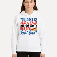 You Look Like 4th Of July Makes Me Want A Hot Dog Real Bad Hoodie