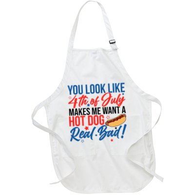 You Look Like 4th Of July Makes Me Want A Hot Dog Real Bad Apron