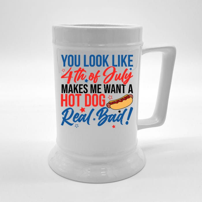 You Look Like 4th Of July Makes Me Want A Hot Dog Real Bad Beer Stein