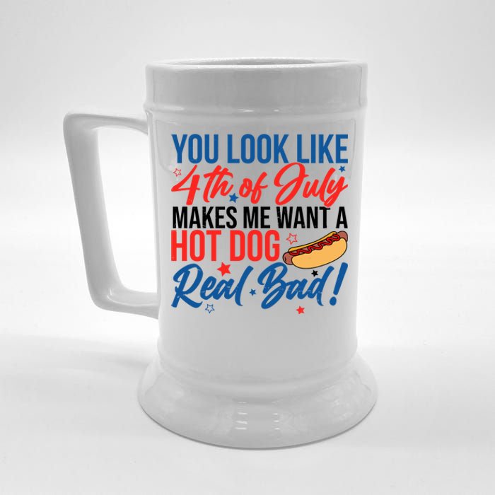 You Look Like 4th Of July Makes Me Want A Hot Dog Real Bad Beer Stein