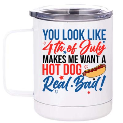 You Look Like 4th Of July Makes Me Want A Hot Dog Real Bad 12 oz Stainless Steel Tumbler Cup