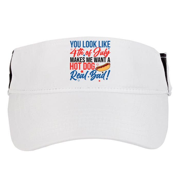 You Look Like 4th Of July Makes Me Want A Hot Dog Real Bad Adult Drive Performance Visor