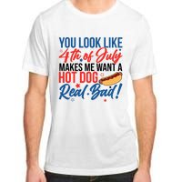 You Look Like 4th Of July Makes Me Want A Hot Dog Real Bad Adult ChromaSoft Performance T-Shirt