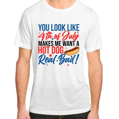 You Look Like 4th Of July Makes Me Want A Hot Dog Real Bad Adult ChromaSoft Performance T-Shirt