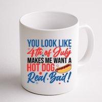 You Look Like 4th Of July Makes Me Want A Hot Dog Real Bad Coffee Mug