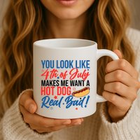 You Look Like 4th Of July Makes Me Want A Hot Dog Real Bad Mug