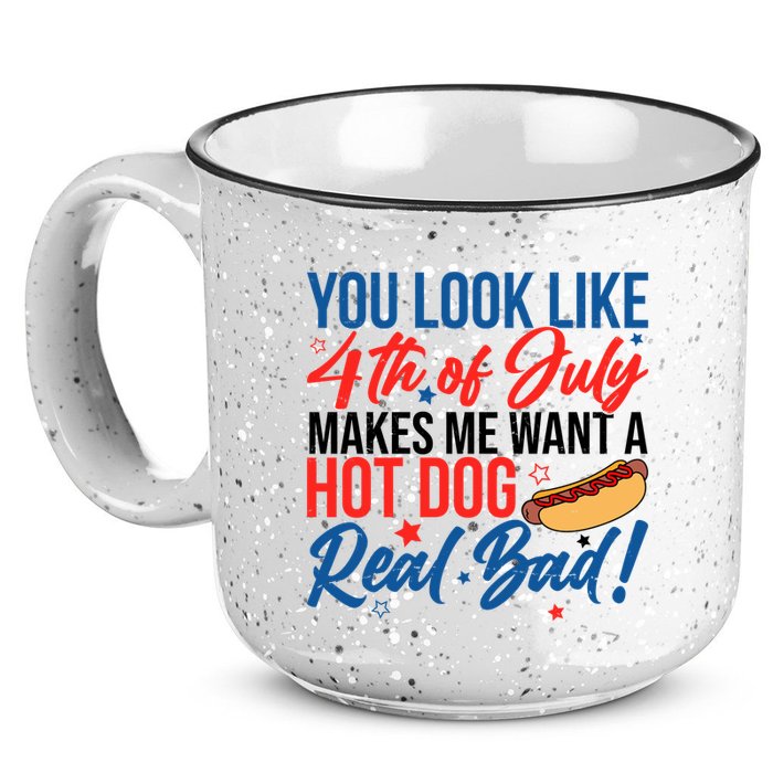 You Look Like 4th Of July Makes Me Want A Hot Dog Real Bad 15oz Campfire Ceramic Mug