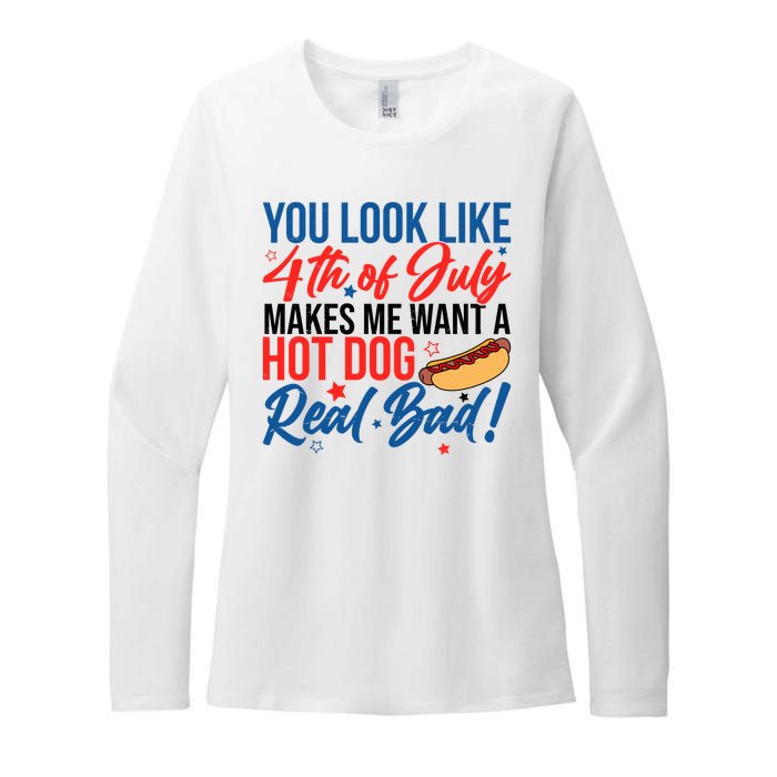 You Look Like 4th Of July Makes Me Want A Hot Dog Real Bad Womens CVC Long Sleeve Shirt