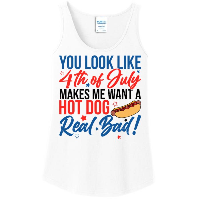 You Look Like 4th Of July Makes Me Want A Hot Dog Real Bad Ladies Essential Tank