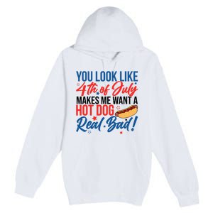 You Look Like 4th Of July Makes Me Want A Hot Dog Real Bad Premium Pullover Hoodie