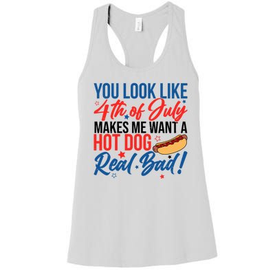 You Look Like 4th Of July Makes Me Want A Hot Dog Real Bad Women's Racerback Tank