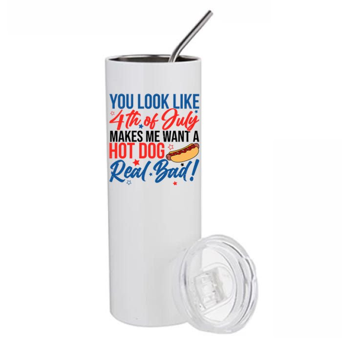 You Look Like 4th Of July Makes Me Want A Hot Dog Real Bad Stainless Steel Tumbler