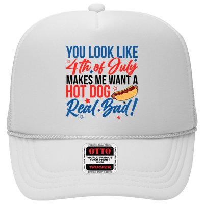You Look Like 4th Of July Makes Me Want A Hot Dog Real Bad Trucker Hat