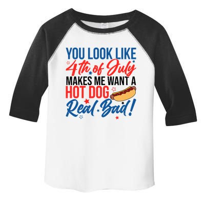 You Look Like 4th Of July Makes Me Want A Hot Dog Real Bad Toddler Fine Jersey T-Shirt