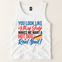 You Look Like 4th Of July Makes Me Want A Hot Dog Real Bad Tank Top