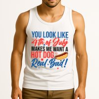 You Look Like 4th Of July Makes Me Want A Hot Dog Real Bad Tank Top
