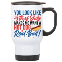 You Look Like 4th Of July Makes Me Want A Hot Dog Real Bad Stainless Steel Travel Mug