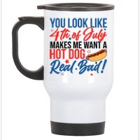 You Look Like 4th Of July Makes Me Want A Hot Dog Real Bad Stainless Steel Travel Mug