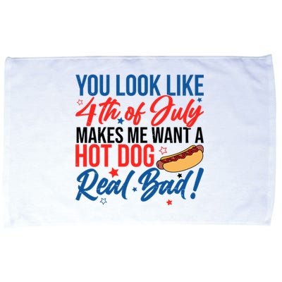 You Look Like 4th Of July Makes Me Want A Hot Dog Real Bad Microfiber Hand Towel