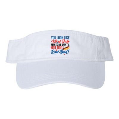 You Look Like 4th Of July Makes Me Want A Hot Dog Real Bad Visor