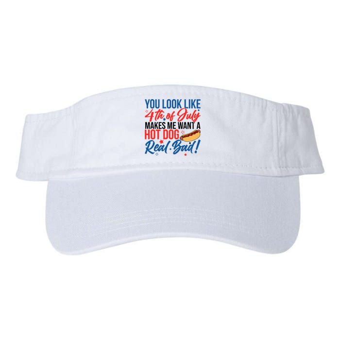 You Look Like 4th Of July Makes Me Want A Hot Dog Real Bad Valucap Bio-Washed Visor