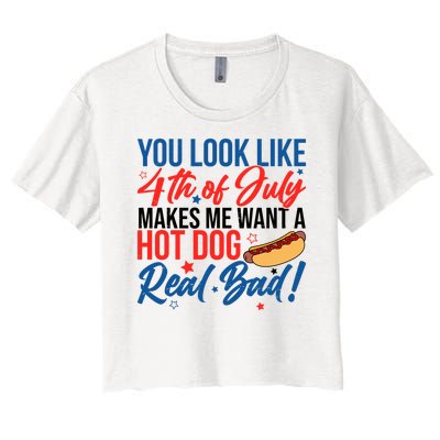 You Look Like 4th Of July Makes Me Want A Hot Dog Real Bad Women's Crop Top Tee