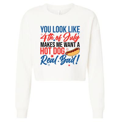 You Look Like 4th Of July Makes Me Want A Hot Dog Real Bad Cropped Pullover Crew