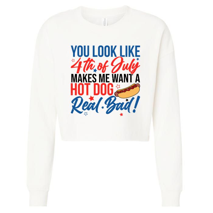 You Look Like 4th Of July Makes Me Want A Hot Dog Real Bad Cropped Pullover Crew
