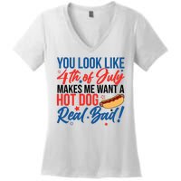 You Look Like 4th Of July Makes Me Want A Hot Dog Real Bad Women's V-Neck T-Shirt