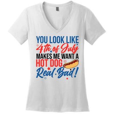 You Look Like 4th Of July Makes Me Want A Hot Dog Real Bad Women's V-Neck T-Shirt