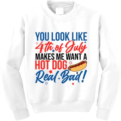 You Look Like 4th Of July Makes Me Want A Hot Dog Real Bad Kids Sweatshirt
