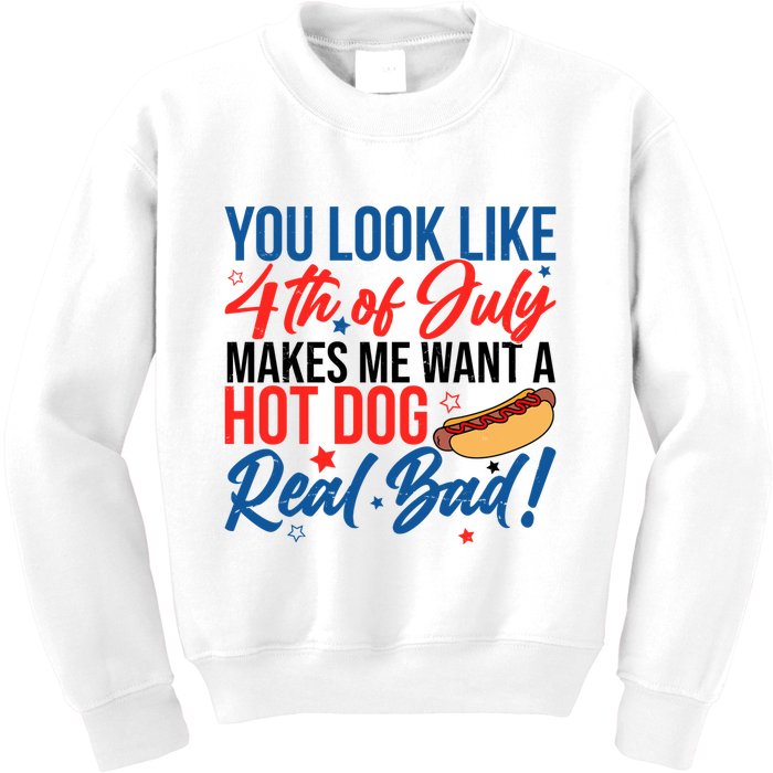 You Look Like 4th Of July Makes Me Want A Hot Dog Real Bad Kids Sweatshirt