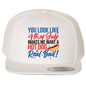 You Look Like 4th Of July Makes Me Want A Hot Dog Real Bad Wool Snapback Cap