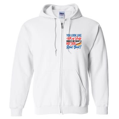 You Look Like 4th Of July Makes Me Want A Hot Dog Real Bad Full Zip Hoodie